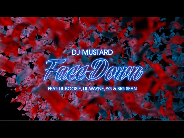 DJ Mustard, Lil Wayne, Big Sean, YG, Boosie Badazz - Face Down (Lyric Video)