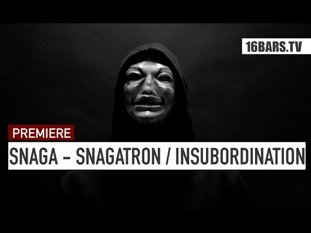 Snaga - Snagatron / Insubordination (16BARS.TV PREMIERE)