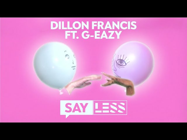 Dillon Francis - Say Less (ft. G-Eazy) (Official Lyric Video)